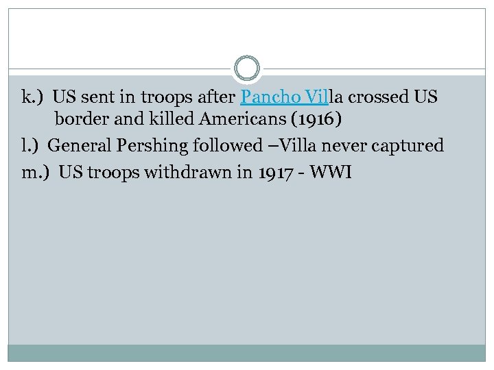 k. ) US sent in troops after Pancho Villa crossed US border and killed