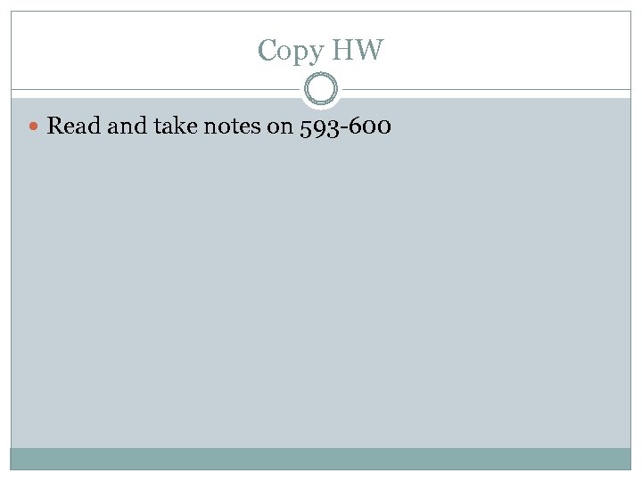 Copy HW Read and take notes on 593 -600 