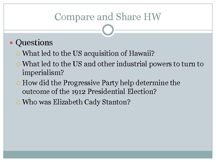 Compare and Share HW Questions What led to the US acquisition of Hawaii? What