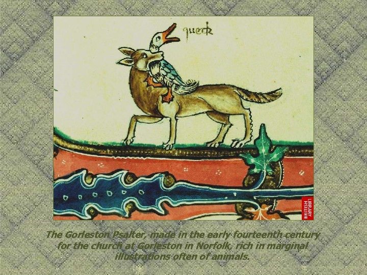 The Gorleston Psalter, made in the early fourteenth century for the church at Gorleston