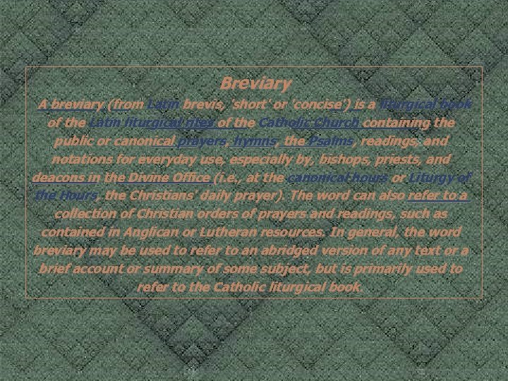 Breviary A breviary (from Latin brevis, 'short' or 'concise') is a liturgical book of