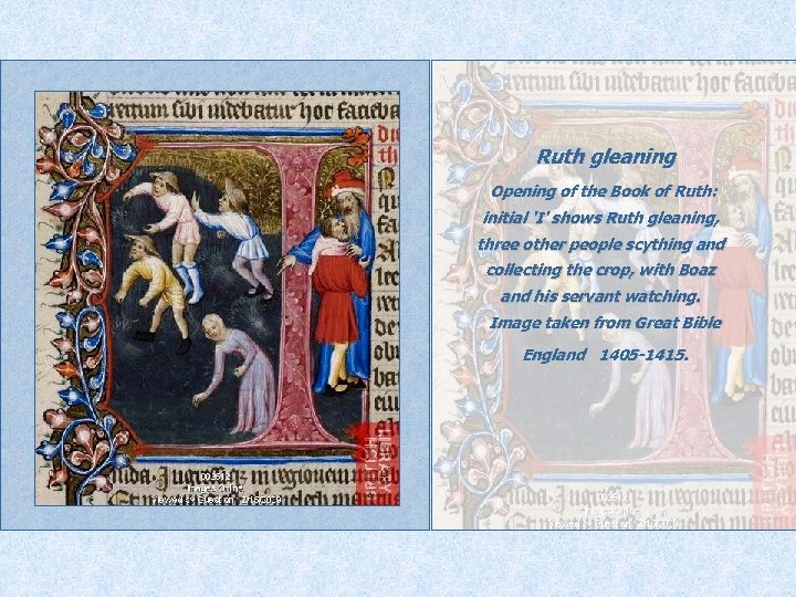 Ruth gleaning Opening of the Book of Ruth: initial 'I' shows Ruth gleaning, three