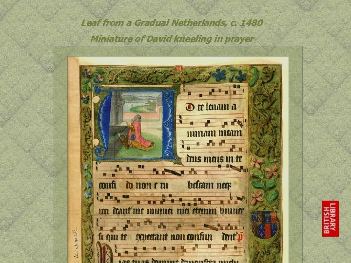 Leaf from a Gradual Netherlands, c. 1480 Miniature of David kneeling in prayer 