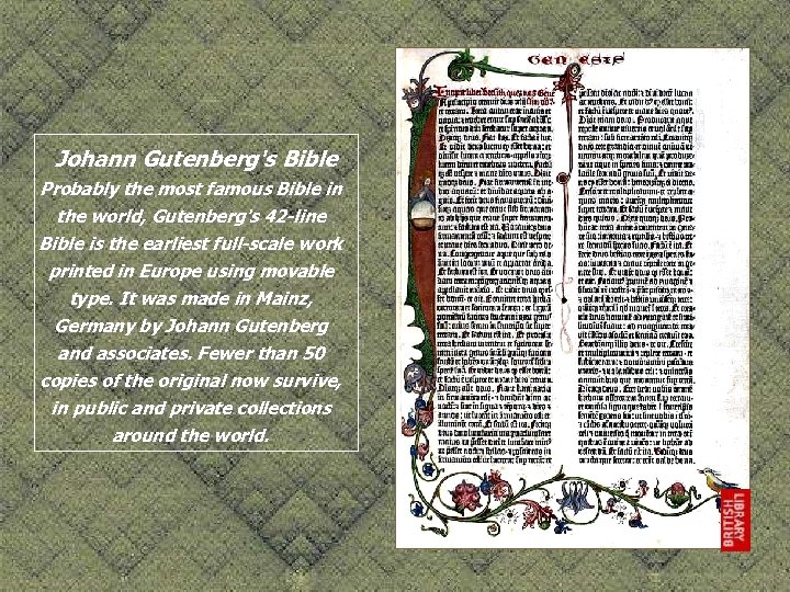 Johann Gutenberg's Bible Probably the most famous Bible in the world, Gutenberg's 42 -line