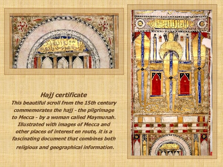 Hajj certificate This beautiful scroll from the 15 th century commemorates the hajj -