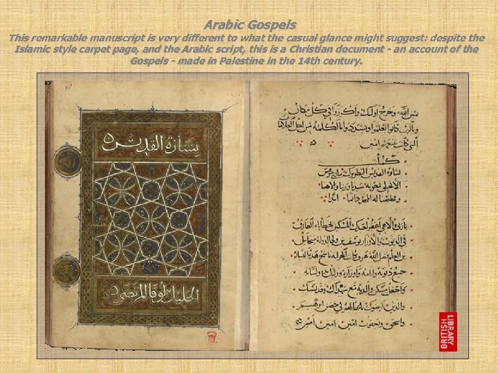 Arabic Gospels This remarkable manuscript is very different to what the casual glance might