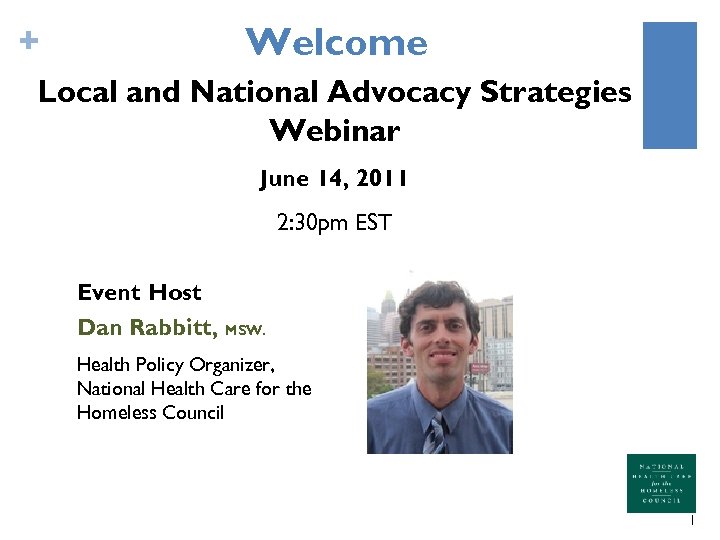 + Welcome Local and National Advocacy Strategies Webinar June 14, 2011 2: 30 pm