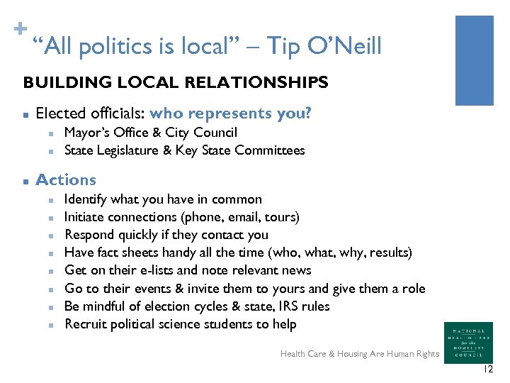 + “All politics is local” – Tip O’Neill BUILDING LOCAL RELATIONSHIPS n Elected officials: