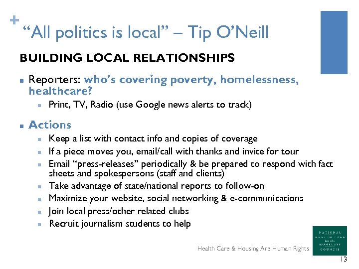 + “All politics is local” – Tip O’Neill BUILDING LOCAL RELATIONSHIPS n Reporters: who’s