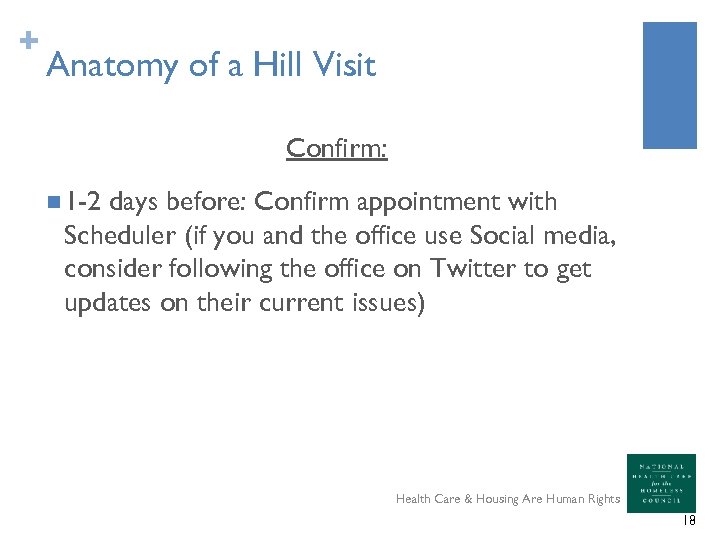+ Anatomy of a Hill Visit Confirm: n 1 -2 days before: Confirm appointment