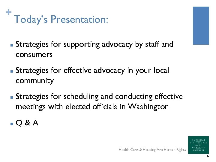 + n n Today’s Presentation: Strategies for supporting advocacy by staff and consumers Strategies