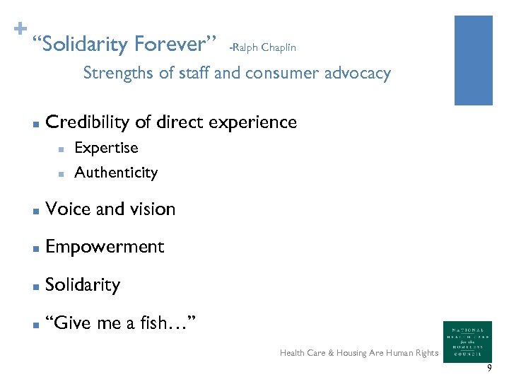 + “Solidarity Forever” -Ralph Chaplin Strengths of staff and consumer advocacy n Credibility of