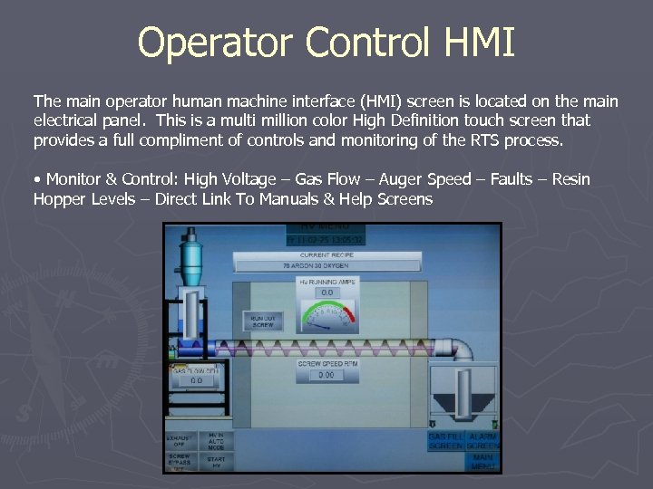 Operator Control HMI The main operator human machine interface (HMI) screen is located on