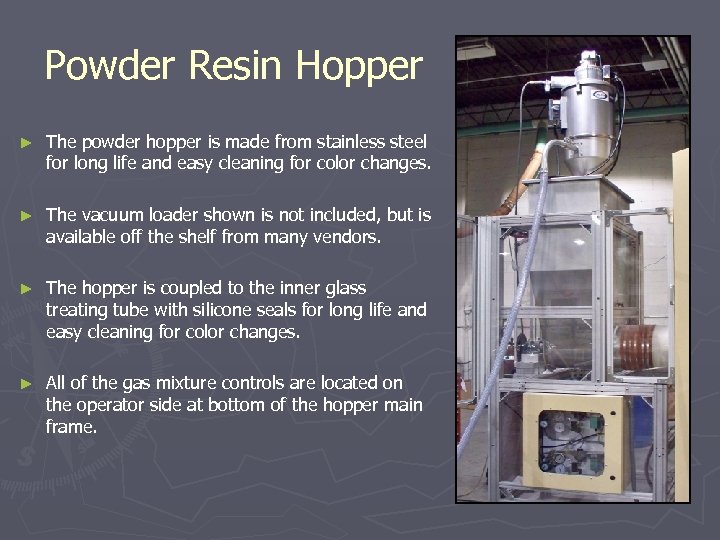Powder Resin Hopper ► The powder hopper is made from stainless steel for long