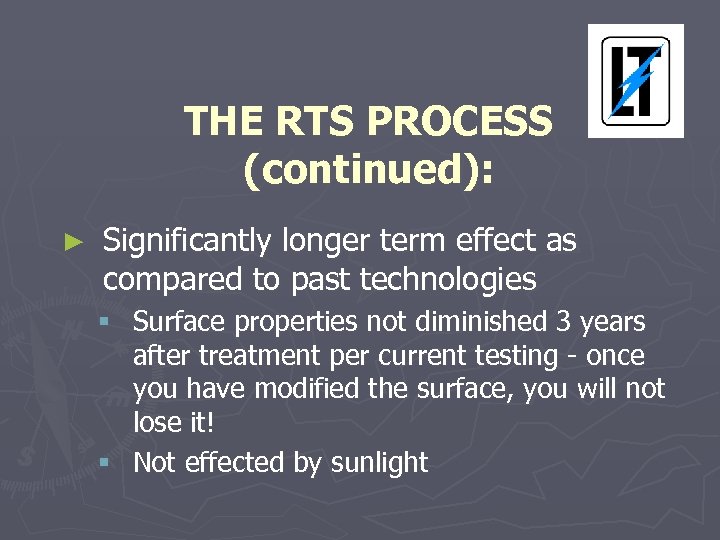 THE RTS PROCESS (continued): ► Significantly longer term effect as compared to past technologies