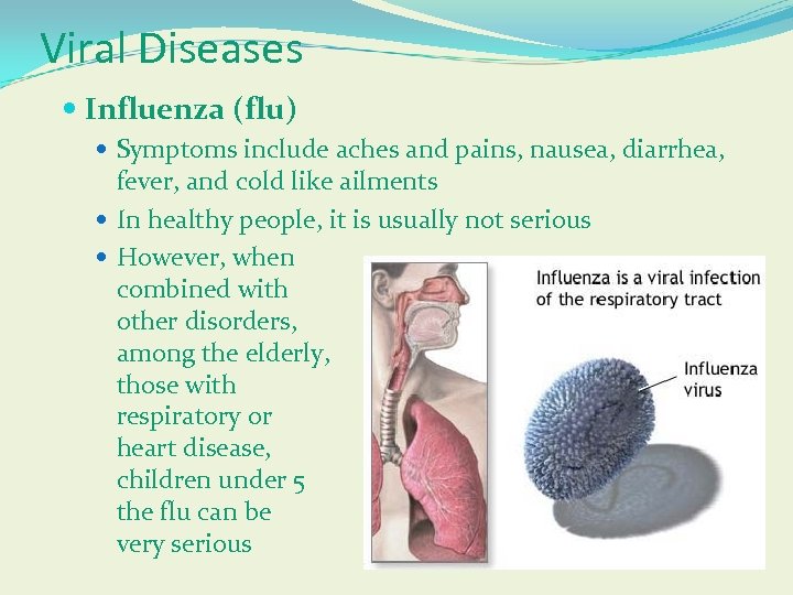 Viral Diseases Influenza (flu) Symptoms include aches and pains, nausea, diarrhea, fever, and cold
