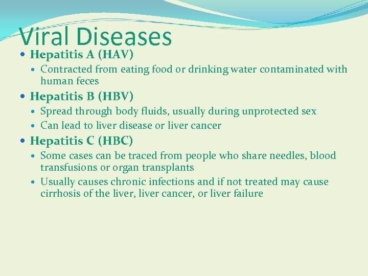 Viral Diseases Hepatitis A (HAV) Contracted from eating food or drinking water contaminated with
