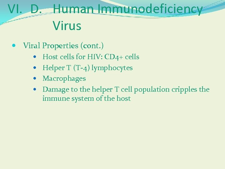 VI. D. Human Immunodeficiency Virus Viral Properties (cont. ) Host cells for HIV: CD
