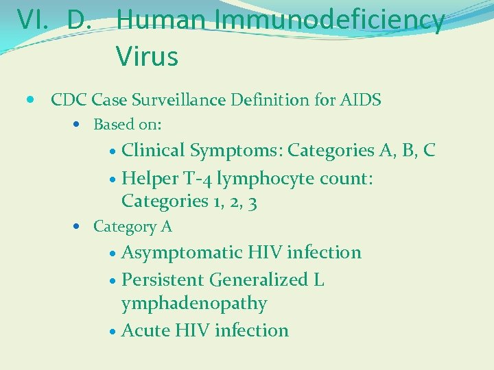 VI. D. Human Immunodeficiency Virus CDC Case Surveillance Definition for AIDS Based on: Clinical