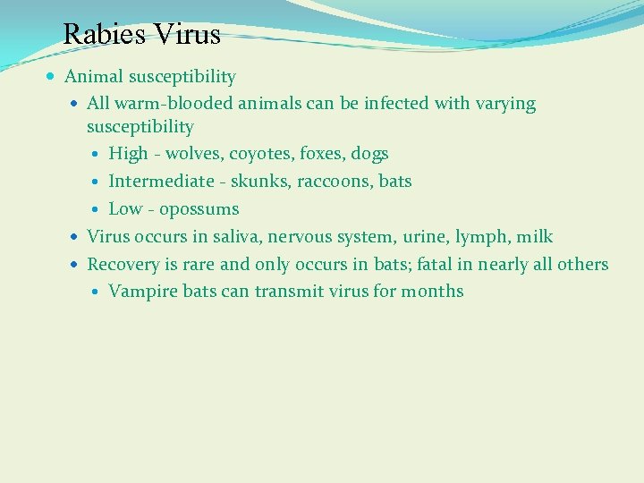 Rabies Virus Animal susceptibility All warm-blooded animals can be infected with varying susceptibility High