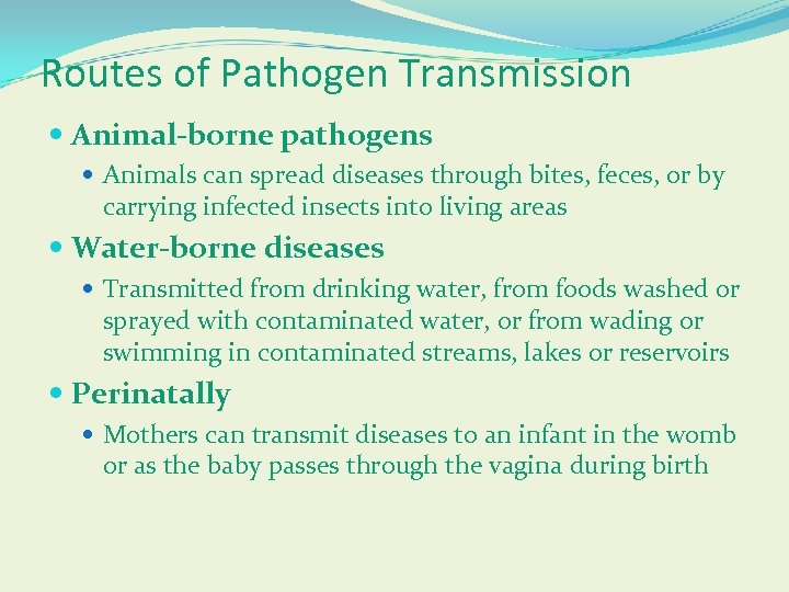Routes of Pathogen Transmission Animal-borne pathogens Animals can spread diseases through bites, feces, or