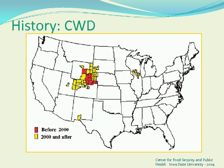 History: CWD Center for Food Security and Public Health Iowa State University - 2004