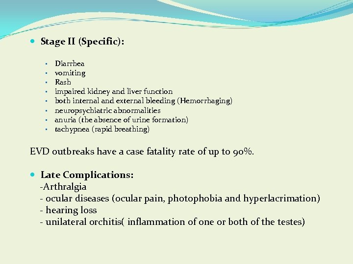  Stage II (Specific): • • Diarrhea vomiting Rash impaired kidney and liver function