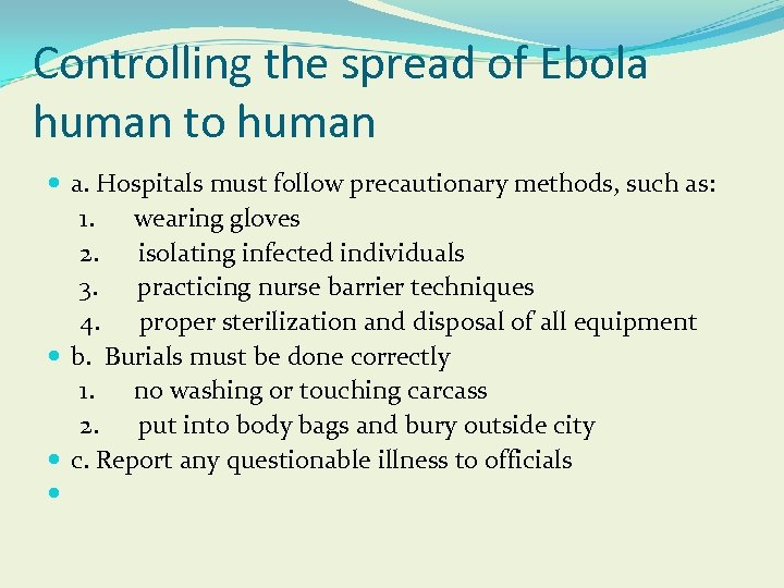 Controlling the spread of Ebola human to human a. Hospitals must follow precautionary methods,