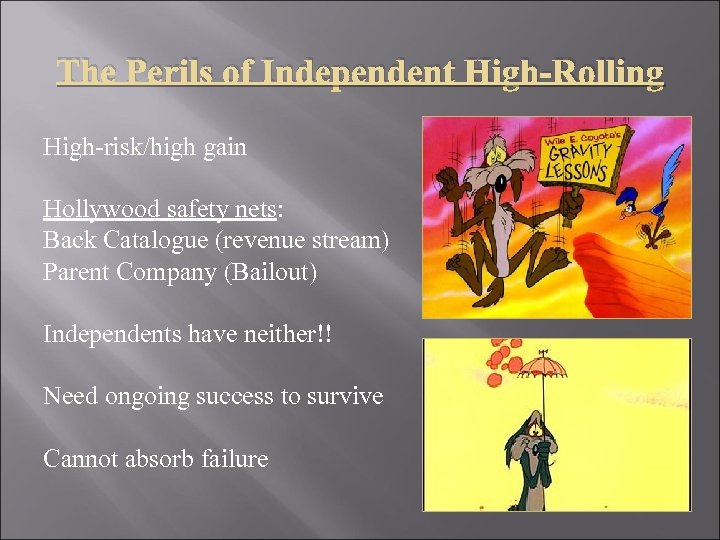The Perils of Independent High-Rolling High-risk/high gain Hollywood safety nets: Back Catalogue (revenue stream)