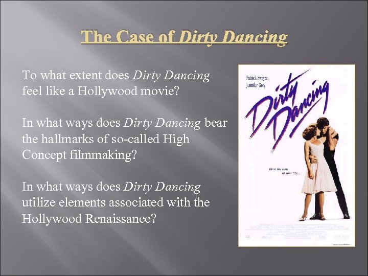 The Case of Dirty Dancing To what extent does Dirty Dancing feel like a