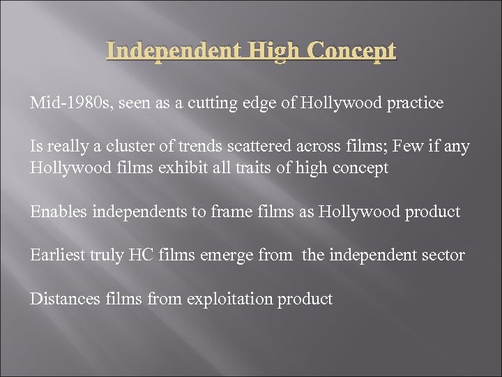 Independent High Concept Mid-1980 s, seen as a cutting edge of Hollywood practice Is