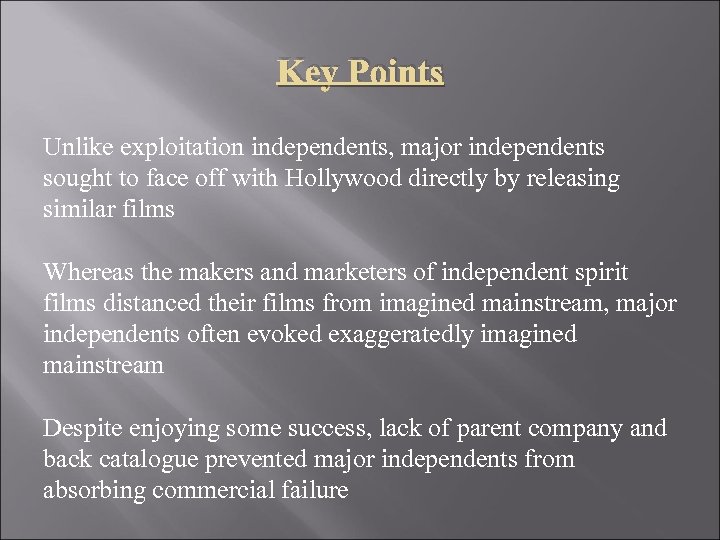 Key Points Unlike exploitation independents, major independents sought to face off with Hollywood directly