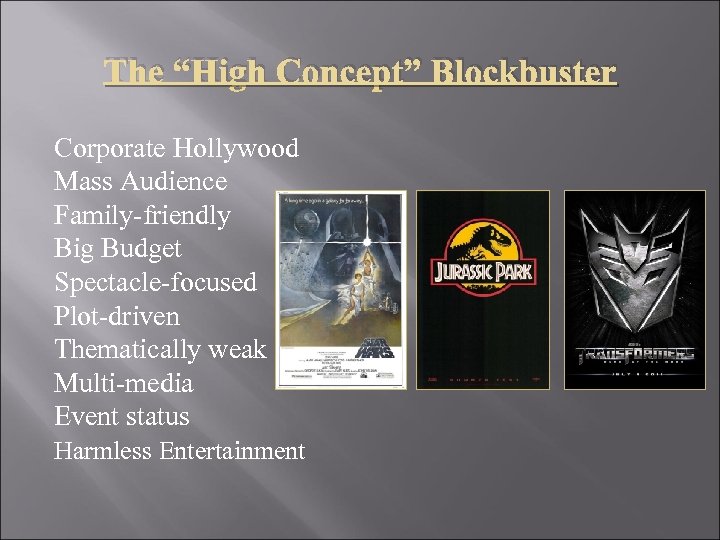 The “High Concept” Blockbuster Corporate Hollywood Mass Audience Family-friendly Big Budget Spectacle-focused Plot-driven Thematically