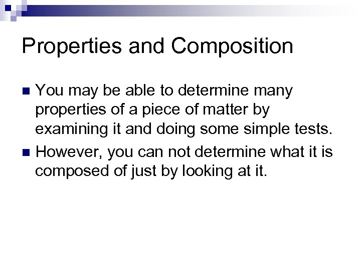 Properties and Composition You may be able to determine many properties of a piece