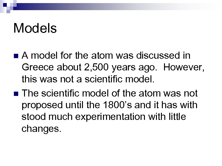 Models A model for the atom was discussed in Greece about 2, 500 years