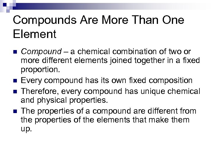 Compounds Are More Than One Element n n Compound – a chemical combination of