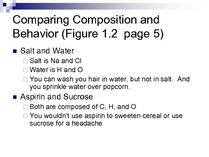 Comparing Composition and Behavior (Figure 1. 2 page 5) n Salt and Water ¨