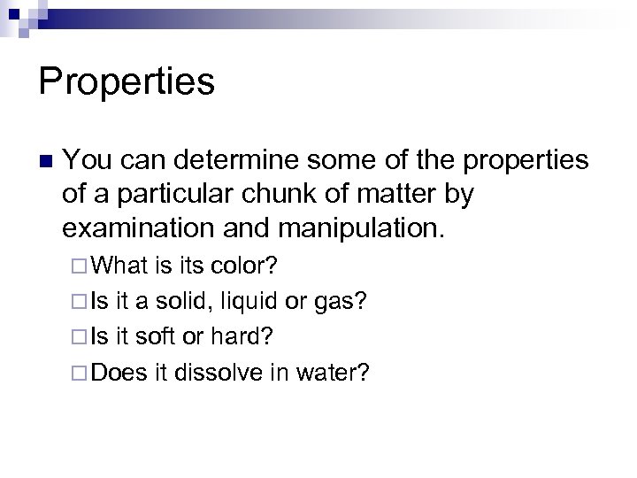 Properties n You can determine some of the properties of a particular chunk of