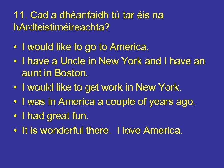 11. Cad a dhéanfaidh tú tar éis na h. Ardteistiméireachta? • I would like