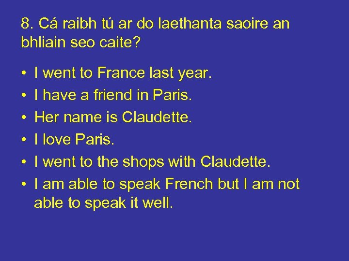 8. Cá raibh tú ar do laethanta saoire an bhliain seo caite? • •