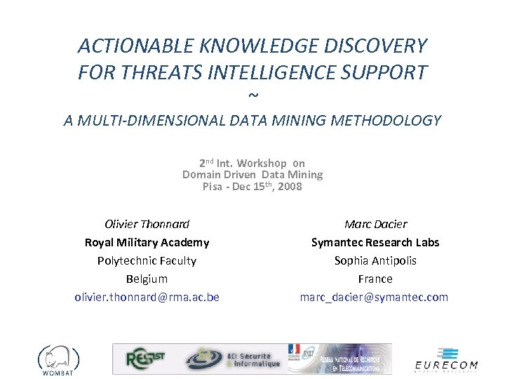 ACTIONABLE KNOWLEDGE DISCOVERY FOR THREATS INTELLIGENCE SUPPORT ~ A MULTI-DIMENSIONAL DATA MINING METHODOLOGY 2