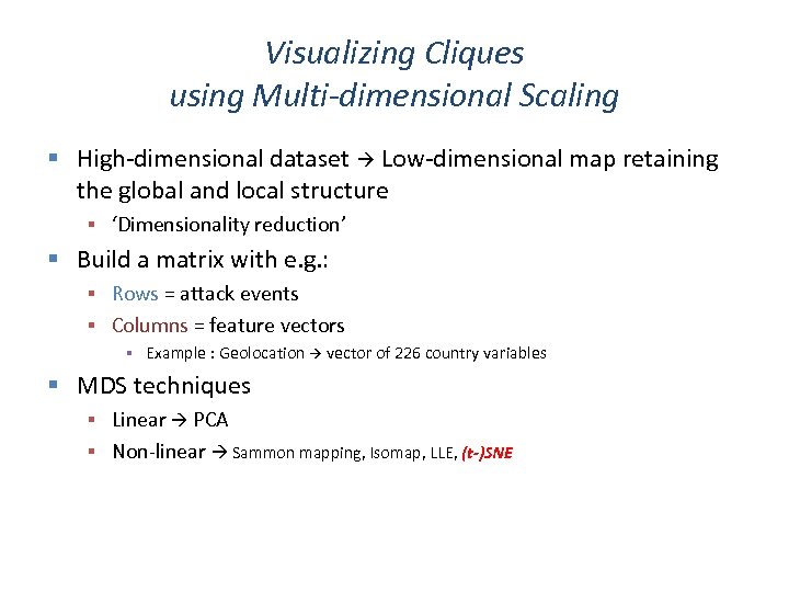 Visualizing Cliques using Multi-dimensional Scaling High-dimensional dataset Low-dimensional map retaining the global and local