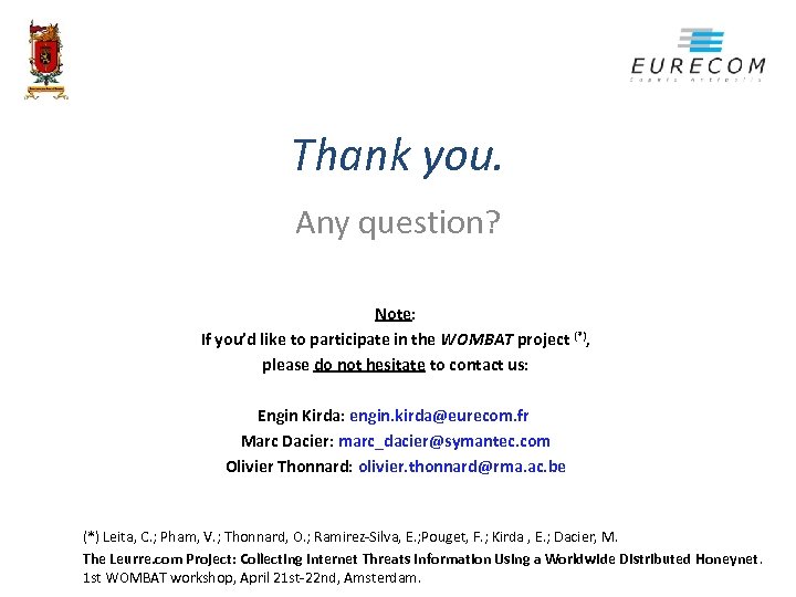 Thank you. Any question? Note: If you’d like to participate in the WOMBAT project