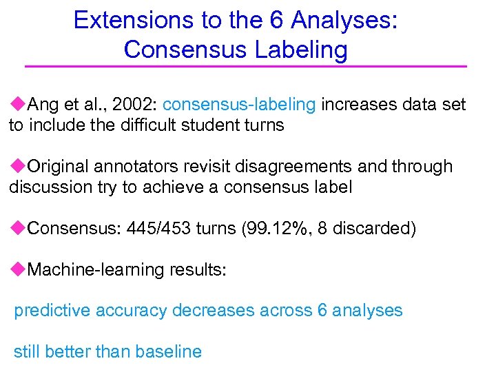 Extensions to the 6 Analyses: Consensus Labeling u. Ang et al. , 2002: consensus-labeling