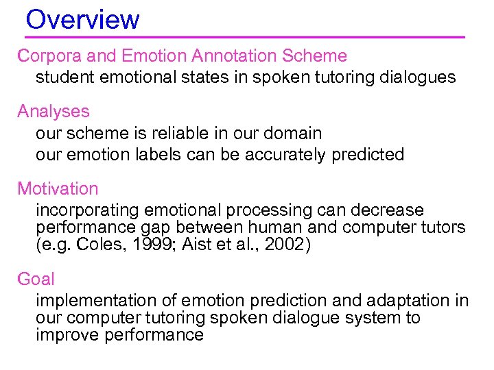 Overview Corpora and Emotion Annotation Scheme student emotional states in spoken tutoring dialogues Analyses