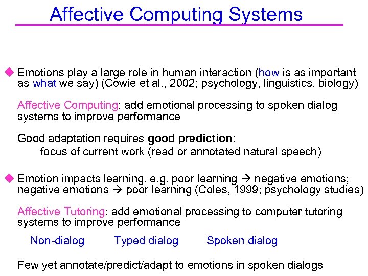 Affective Computing Systems u Emotions play a large role in human interaction (how is