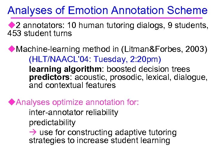Analyses of Emotion Annotation Scheme u 2 annotators: 10 human tutoring dialogs, 9 students,