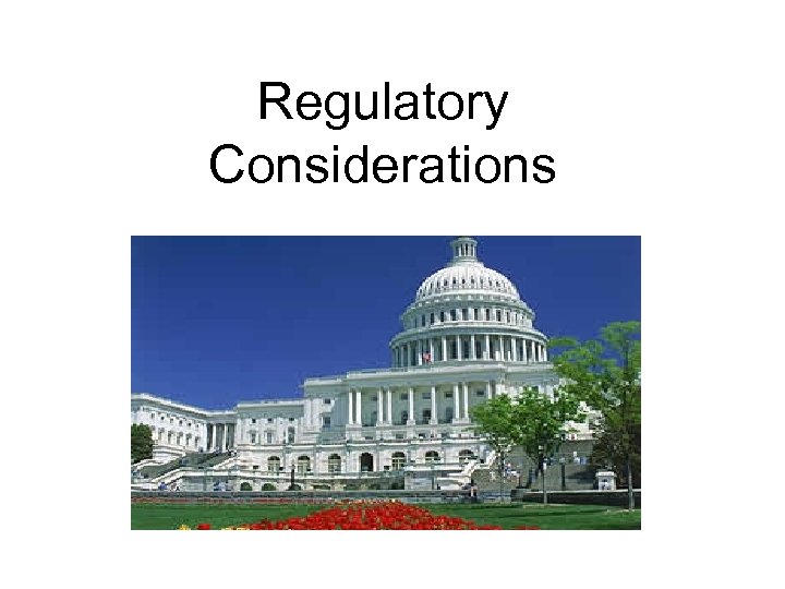 Regulatory Considerations 