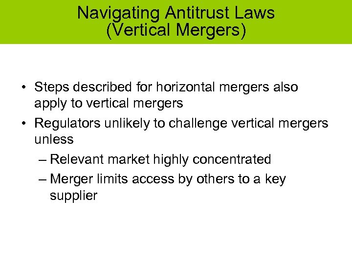 Navigating Antitrust Laws (Vertical Mergers) • Steps described for horizontal mergers also apply to