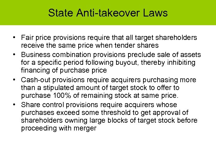 State Anti-takeover Laws • Fair price provisions require that all target shareholders receive the